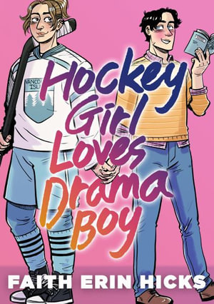 Hockey Girl Loves Drama Boy : Hockey Girl Loves Drama Boy - Faith Erin Hicks