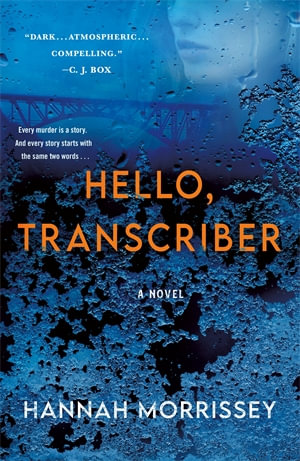 Hello, Transcriber : A Novel - Hannah Morrissey