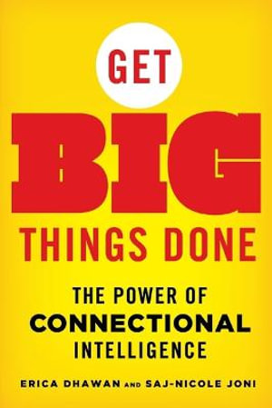 Get Big Things Done : The Power of Connectional Intelligence - Erica Dhawan