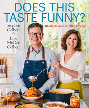 Does This Taste Funny? : Recipes Our Family Loves - Stephen Colbert