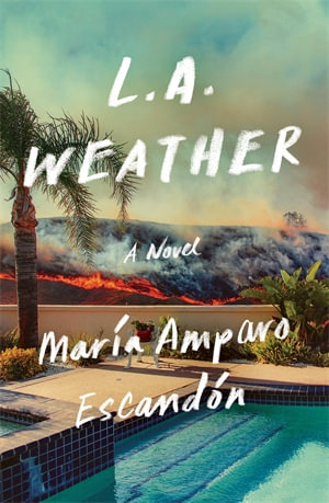 L.A. Weather : A Reese Witherspoon Book Club Pick - María Amparo Escandón