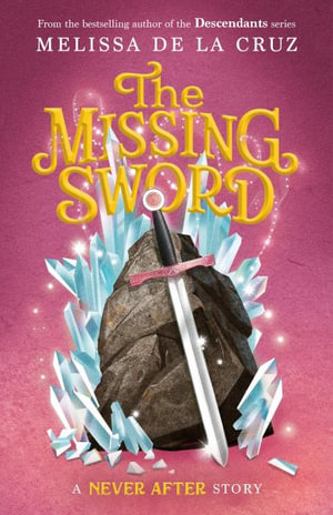 Never After : The Missing Sword - Melissa de la Cruz