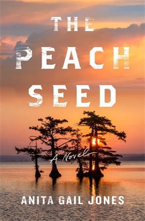 The Peach Seed - Anita Gail Jones