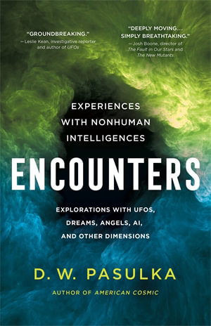 Encounters : Experiences with Nonhuman Intelligences - D. W. Pasulka