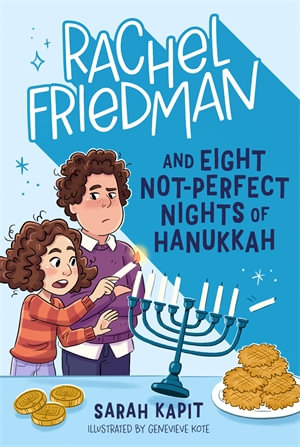 Rachel Friedman and Eight Not-Perfect Nights of Hanukkah : Rachel Friedman - Sarah Kapit