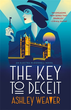 The Key to Deceit : An Electra McDonnell Novel - Ashley Weaver