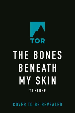 The Bones Beneath My Skin - Tj Klune