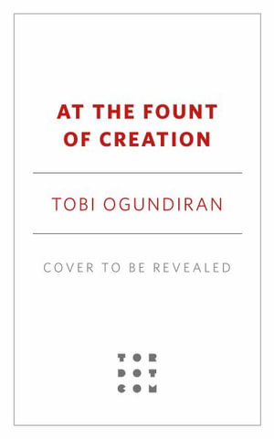 At the Fount of Creation : Guardians of the Gods - Tobi Ogundiran