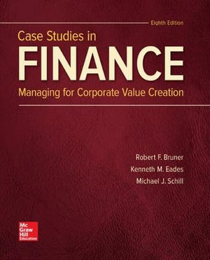 Case Studies in Finance 8ed : Managing for Corporate Value Creation - Robert F. Bruner