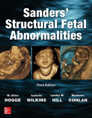 Sanders' Structural Fetal Abnormalities, Third Edition : Obstetrics/Gynecology - W. Allen Hogge