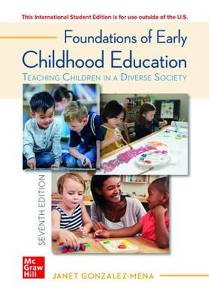 ISE Foundations of Early Childhood Education : Teaching Children in a Diverse Society 7th Edition - Janet Gonzalez-Mena