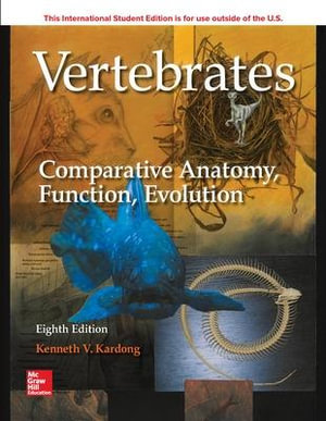 ISE Vertebrates  : 8th Edition - Comparative Anatomy, Function, Evolution - Kenneth Kardong