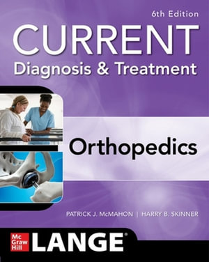 CURRENT Diagnosis & Treatment Orthopedics  : 6th Edition - Patrick J. McMahon