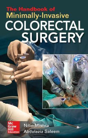 The Handbook of Minimally-Invasive Colorectal Surgery - Nitin Mishra