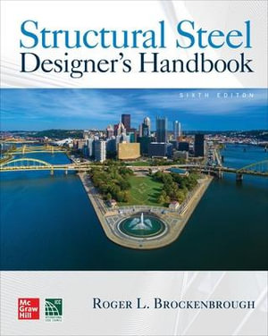 Structural Steel Designer's Handbook, Sixth Edition - Roger L. Brockenbrough