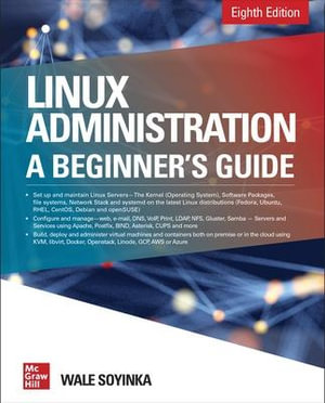 Linux Administration : A Beginner's Guide, Eighth Edition - Wale Soyinka