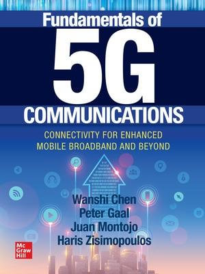 Fundamentals of 5G Communications : Connectivity for Enhanced Mobile Broadband and Beyond - Wanshi Chen