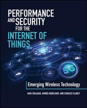 Performance and Security for the Internet of Things : Emerging Wireless Technologies - Haya Shajaiah