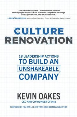 Culture Renovation : 18 Leadership Actions to Build an Unshakeable Company - Kevin Oakes