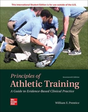 ISE Principles of Athletic Training 17ed : A Guide to Evidence-Based Clinical Practice - William Prentice