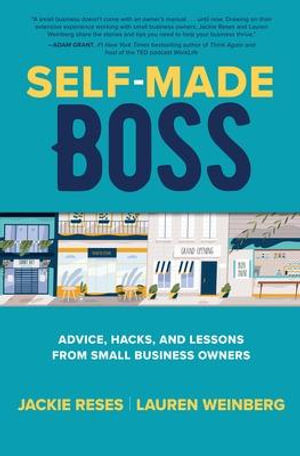 Self-Made Boss : Advice, Hacks, and Lessons from Small Business Owners - Jackie Reses