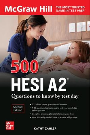 500 HESI A2 Questions to Know by Test Day, Second Edition : Mcgraw Hill's 500 Questions to Know by Test Day - Kathy A. Zahler