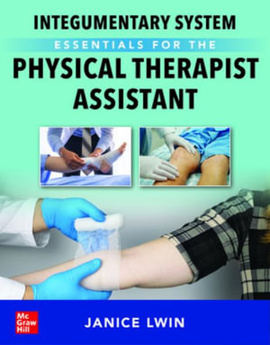 Integumentary System Essentials for the Physical Therapist Assistant - Janice Lwin