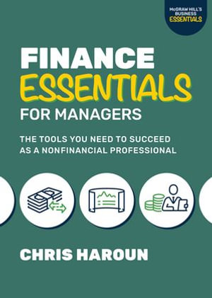 Finance Essentials for Managers : The Tools You Need to Succeed as a Nonfinancial Professional - Chris Haroun