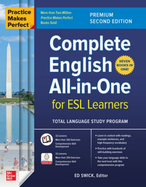 Practice Makes Perfect : Complete English All-in-One for ESL Learners, Premium Second Edition - Ed Swick