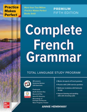 Practice Makes Perfect : Premium 5th Edition - Complete French Grammar - Annie Heminway