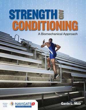 Strength and Conditioning: A Biomechanical Approach : A Biomechanical Approach - Gavin L. Moir