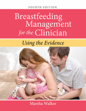 Breastfeeding Management For The Clinician Using the Evidence : 4th edition - Marsha Walker