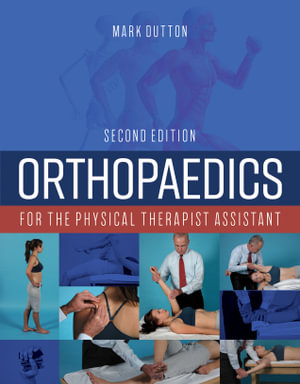 Orthopaedics for the Physical Therapist Assistant - Mark Dutton