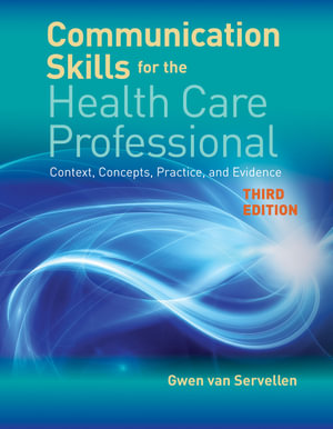 Communication Skills For The Health Care Professional - Gwen van Servellen