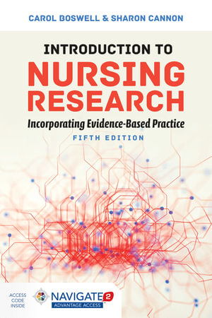 Introduction to Nursing Research: Incorporating Evidence-Based Practice : Incorporating Evidence-Based Practice - Carol Boswell