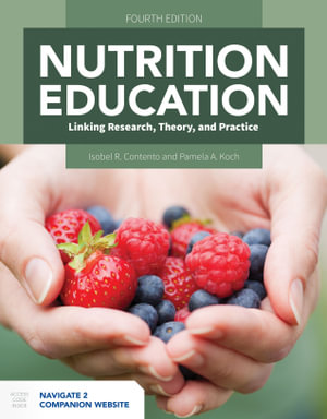 Nutrition Education : Linking Research, Theory, And Practice - Isobel R. Contento