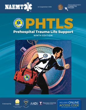 PHTLS 9E : Print PHTLS Textbook With Digital Access To Course Manual Ebook - National Association of Emergency Medical Technicians (NAEMT)