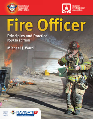 Fire Officer : 4th Edition - Principles and Practice - Michael J. Ward