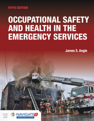 Occupational Safety and Health in the Emergency Services includes Navigate Advantage Access : 5th Edition - James S. Angle