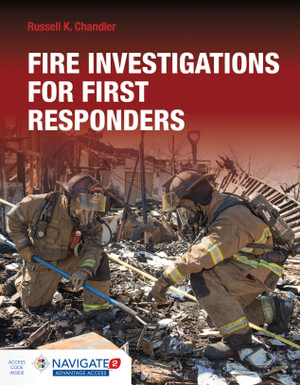 Fire Investigations for First Responders includes Navigate Advantage Access - Russell K. Chandler