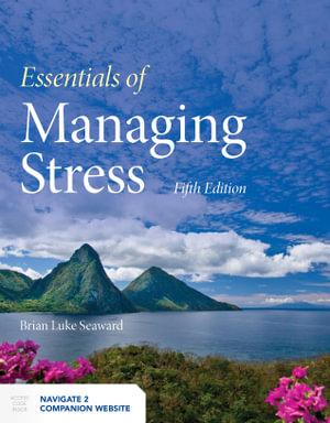 Essentials Of Managing Stress : 5th edition - Brian Luke Seaward