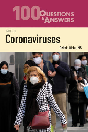 100 Questions & Answers About Coronaviruses : 100 Questions & Answers - Delthia Ricks