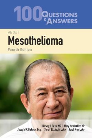 100 Questions & Answers About Mesothelioma : 100 Questions & Answers - Harvey I. Pass