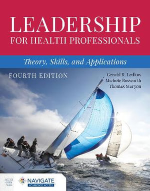 Leadership for Health Professionals : Theory, Skills, and Applications - Gerald (Jerry) R. Ledlow