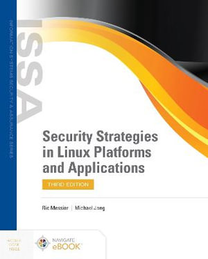 Security Strategies in Linux Platforms and Applications : Information Systems Security & Assurance - Michael Jang