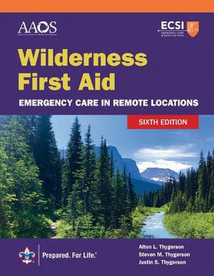 Wilderness First Aid : Emergency Care in Remote Locations - American Academy of Orthopaedic Surgeons (AAOS)