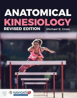 Anatomical Kinesiology (Revised Edition) : Navigate Advantage Access - Michael R. Gross