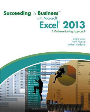 Succeeding in Business with Microsoft? Excel? 2013 : A Problem-Solving Approach - Frank Akaiwa