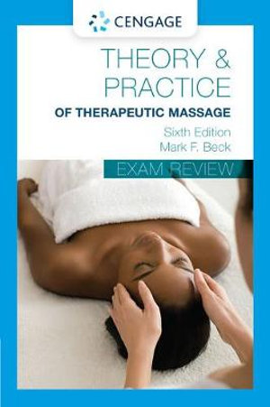 Exam Review for Beck's Theory and Practice of Therapeutic Massage : Theory & Practice of Therapeutic Massage - Mark Beck