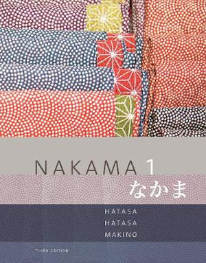 Nakama 1 3ed : Japanese Communication, Culture, Context - Yukiko Abe Hatasa